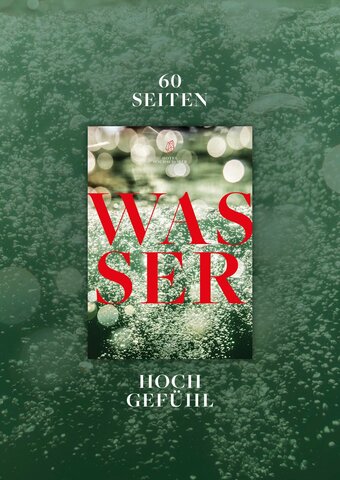 A green magazine cover with the words “WASSER,” “60 Seiten,” and “Hochgefühl” over a bubbling water surface.